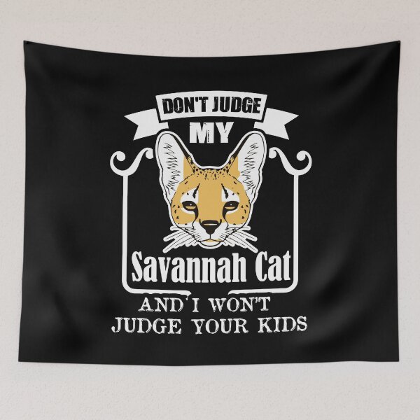 Item preview, Don't Jugde My Savannah Cat designed and sold by UnknownArtistt.