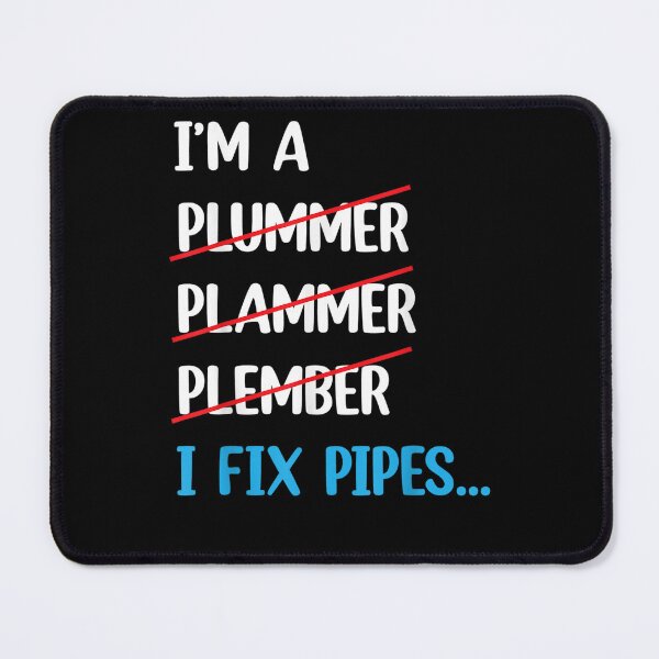 Item preview, I'm A Plumber I Fix Pipes Funny Plumbing Sayings designed and sold by sarahbennetth.