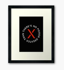 theres no power greater than x Framed Print