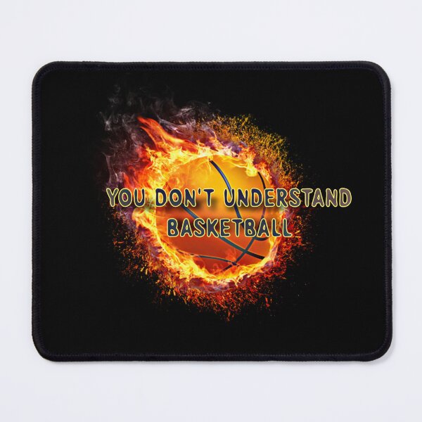 Item preview, You Don't Understand Basketball designed and sold by catchyology.