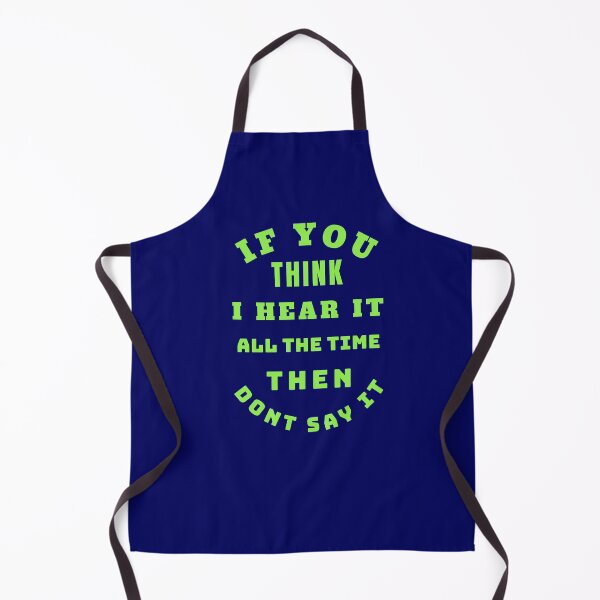 Item preview, If You Think I Hear It All The Time Then Don't Say It designed and sold by Rell1970.