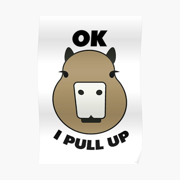 "Illustrated capybara ok i pull up meme" Poster for Sale by zivilej