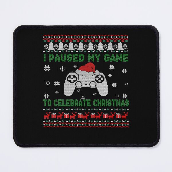 Item preview, Game I Paused My Game To Celebrate Christmas Ugly Sweater Gamer 379 designed and sold by Lester40.