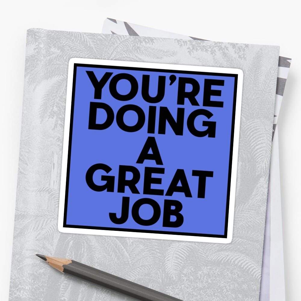 you-re-doing-a-great-job-sticker-by-off-brandinc-redbubble