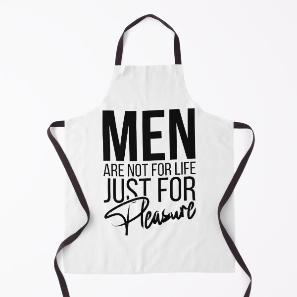 Item preview, Men Are Not For Life Just For Pleasure designed and sold by stonebridge97.