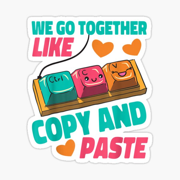 "We Go Together Like Copy And Paste" Sticker for Sale by ...