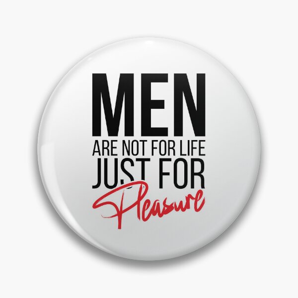Item preview, Men Are Not For Life Just For Pleasure designed and sold by stonebridge97.
