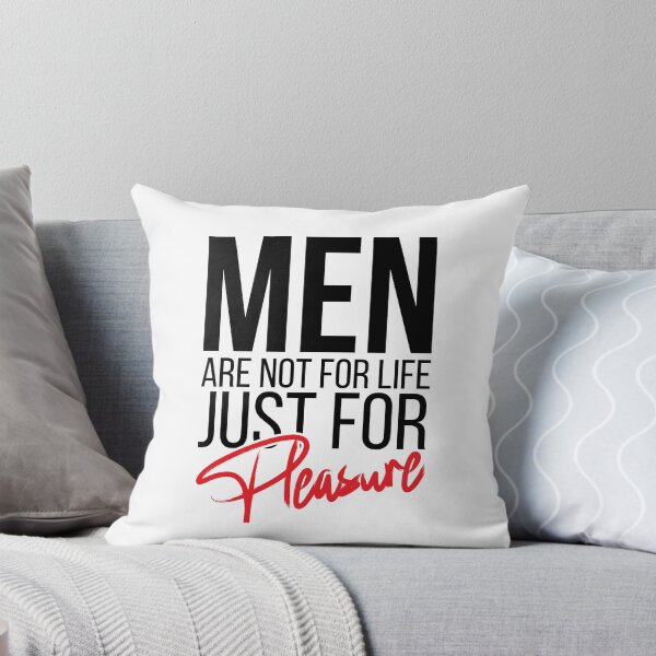 Item preview, Men Are Not For Life Just For Pleasure designed and sold by stonebridge97.