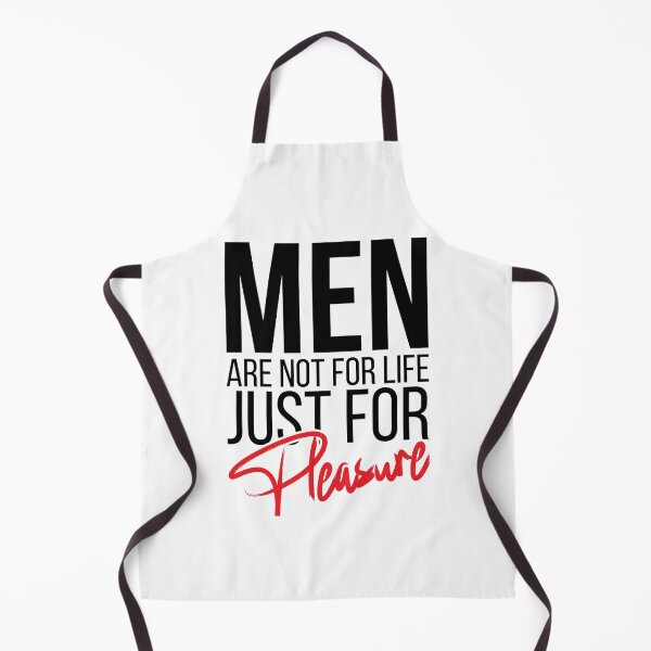 Item preview, Men Are Not For Life Just For Pleasure designed and sold by stonebridge97.