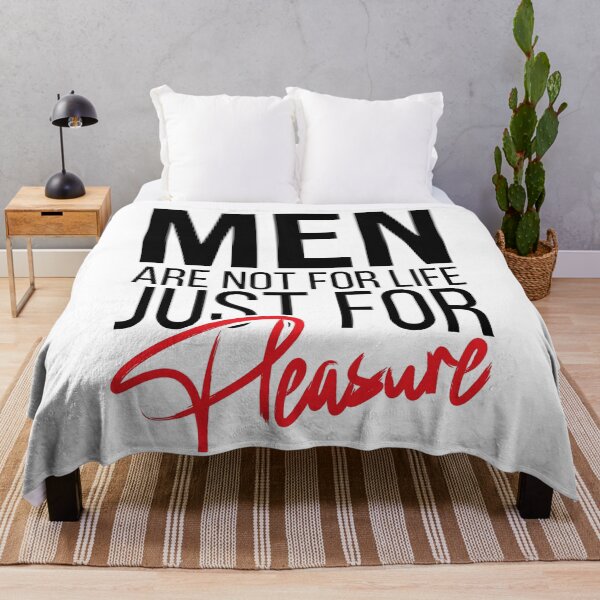 Item preview, Men Are Not For Life Just For Pleasure designed and sold by stonebridge97.