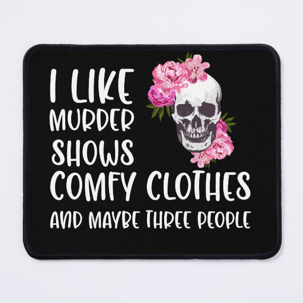 Item preview, I Like Murder Shows Comphy Clothes and Maybe 3 People designed and sold by Soul-Inspirer.
