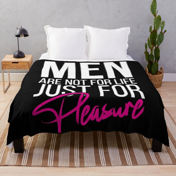 Item preview, Men Are Not For Life Just For Pleasure designed and sold by stonebridge97.