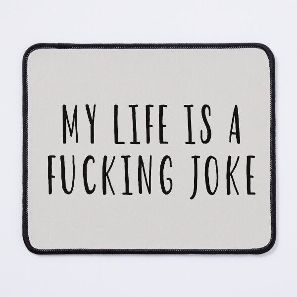 Item preview, My Life Is A Fucking Joke  designed and sold by HiddenStar02.