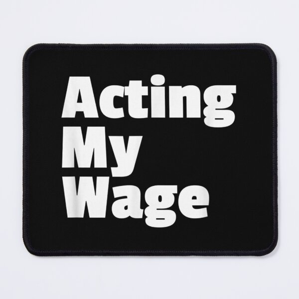 Item preview, Acting My Wage Quite Quitting Work Slowdown Fed Up With Job designed and sold by Odertwahlgren.