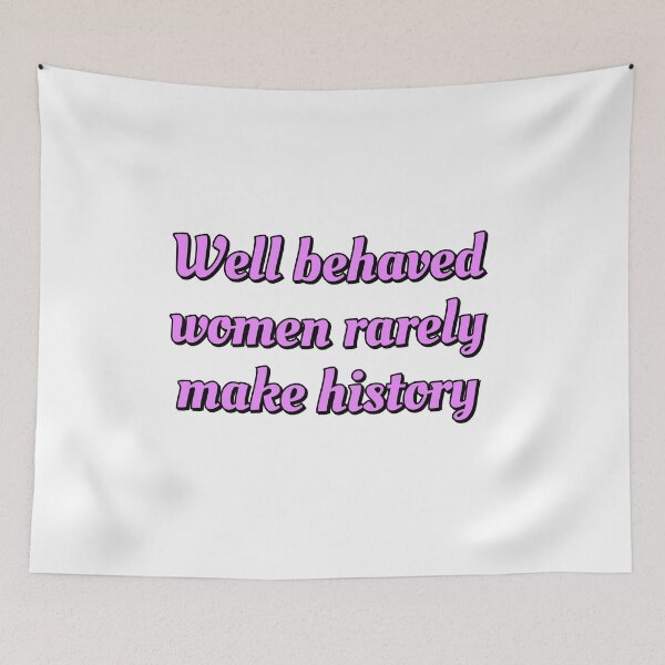 Item preview, Well Behaved Women Rarely Make History - Pro Choice Feminism designed and sold by Inspirationmotivation.