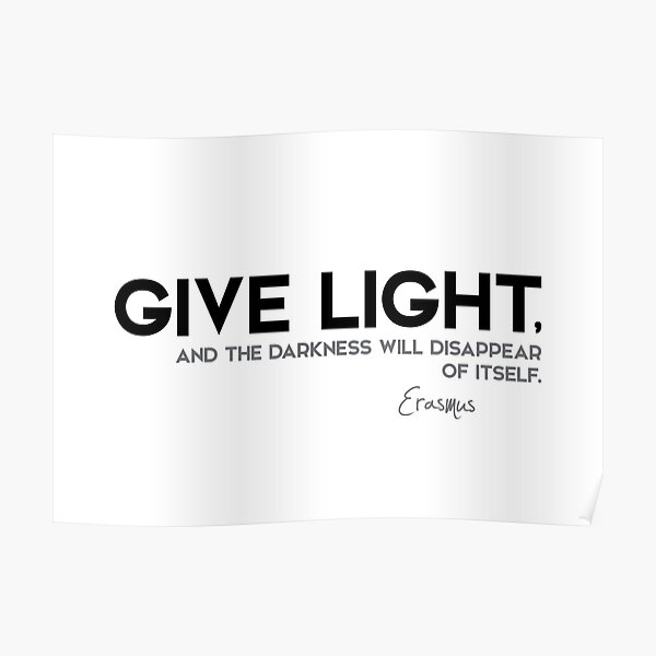 give light - erasmus Poster