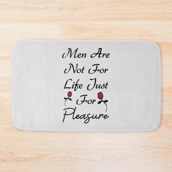 Item preview, Men Are Not For Life Just For Pleasure designed and sold by Blazing-Art.