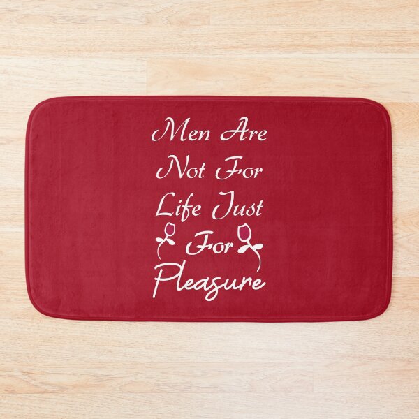 Item preview, Men Are Not For Life Just For Pleasure designed and sold by Blazing-Art.