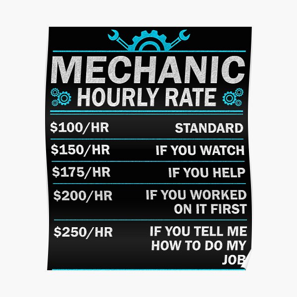 "Mechanic Hourly Rate Funny Labor Rates Engineering" Poster for Sale by