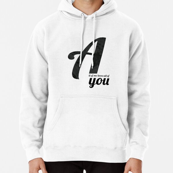 All of me loves all of you Hoodie