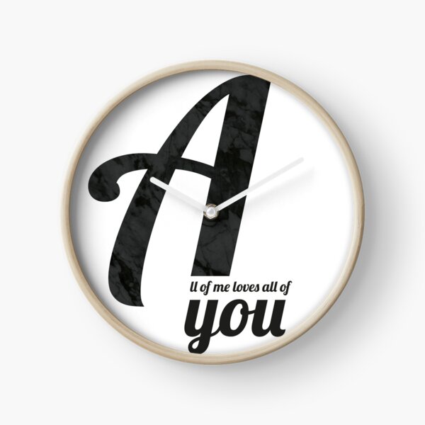 All of me loves all of you Uhr