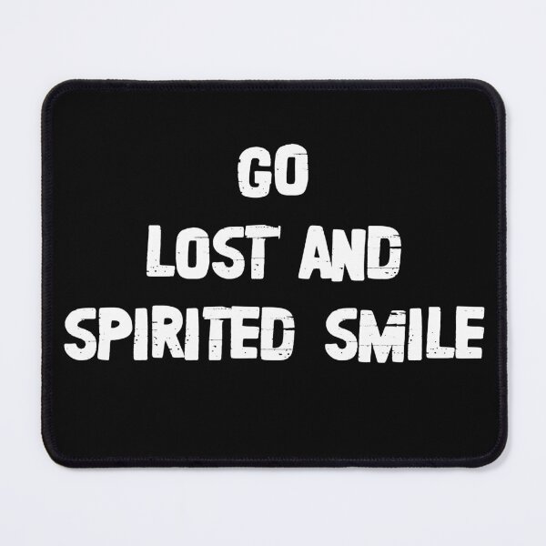 Item preview, Go lost and spirited smile designed and sold by UnekHutapea.