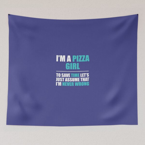 Item preview, Pizza Girl Assume I'm Never Wrong designed and sold by AlwaysAwesome.