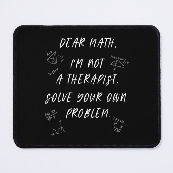 Item preview, dear math i'm not your therapist  solve your own problems designed and sold by dolsy-store.