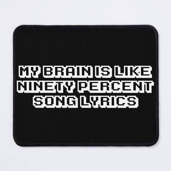 Item preview, my brain is like ninety percent song lyrics stickers, funny music stickers, laptop decals, song lyrics stickers designed and sold by TomorrowQuotes.