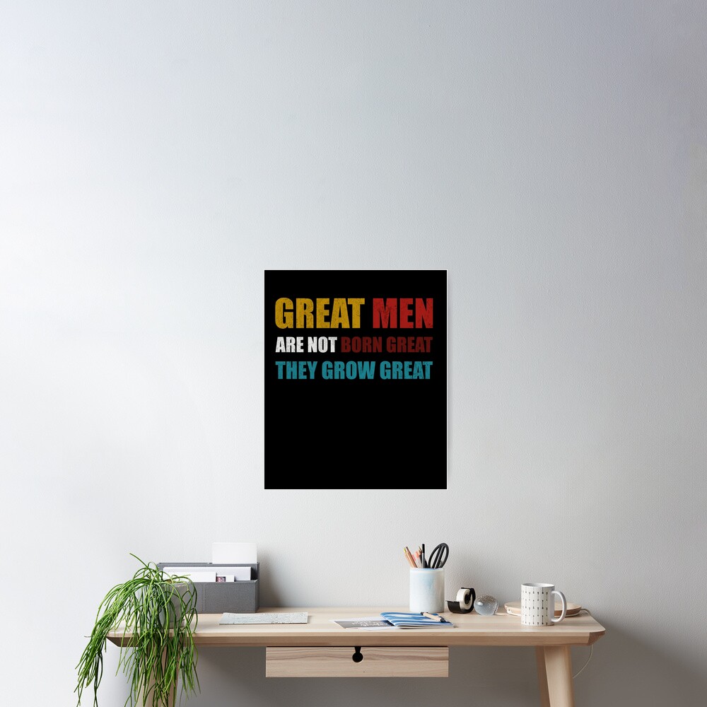 Great Men Are Not Born Great They Grow Great Poster By Dailytees   Cposter,small,square Product,1000x1000.2 