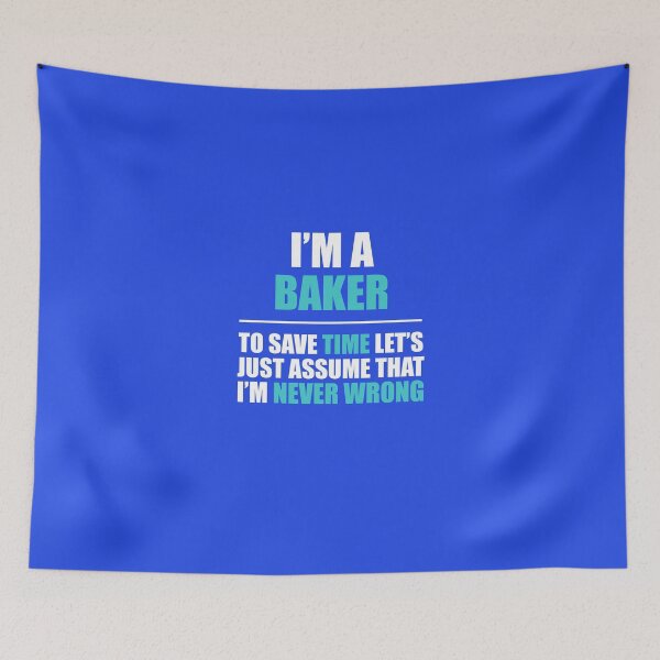 Item preview, Baker Assume I'm Never Wrong designed and sold by AlwaysAwesome.