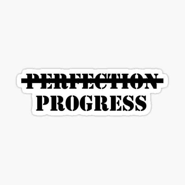 perfection progress sticker motivational funny stickers, laptop decals,  tumbler stickers, water bottle sticker, progress water bottle decals Art  Board Print for Sale by TomorrowQuotes