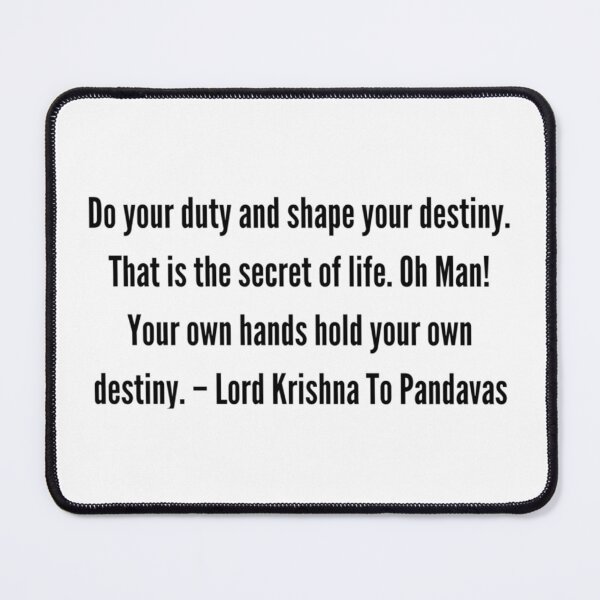 Item preview, Mahabharata Quotes- Do your duty and shape your destiny. That is the secret of life. Oh Man! Your o designed and sold by HoldyTaylor.