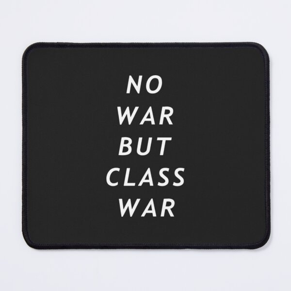 Item preview, no war but class war designed and sold by BrennaForeman.