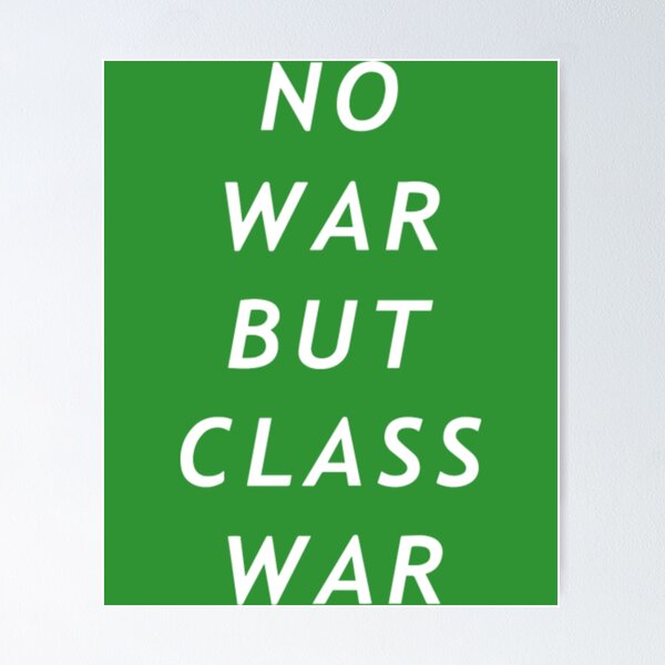 Item preview, no war but class war designed and sold by BrennaForeman.