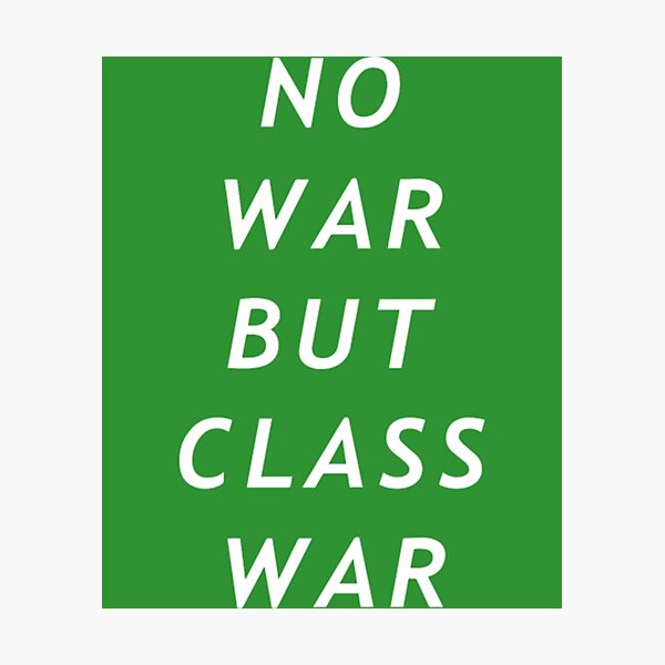 Item preview, no war but class war designed and sold by BrennaForeman.