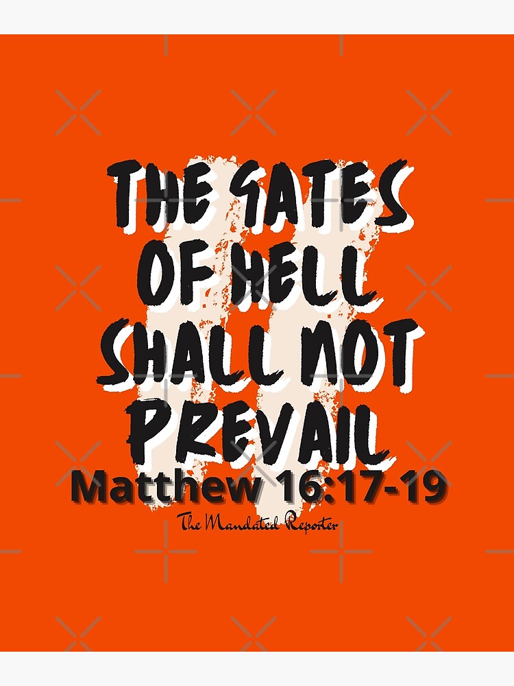 "The Gates of Hell Shall Not Prevail Orange" Poster for Sale by