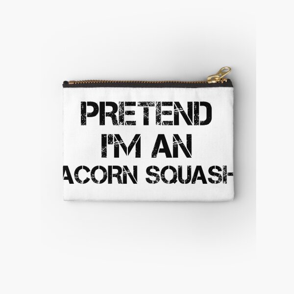 Item preview, pretend i'm an Acorn Squash, pepper squash, Acorn Squash Lover, Gardening designed and sold by adjamine.