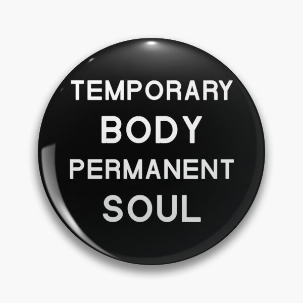 Item preview, Temporary Body Permanent Soul Shirt, temporary body permanent soul Quote, Temporary permanent Soul S designed and sold by HoldyTaylor.