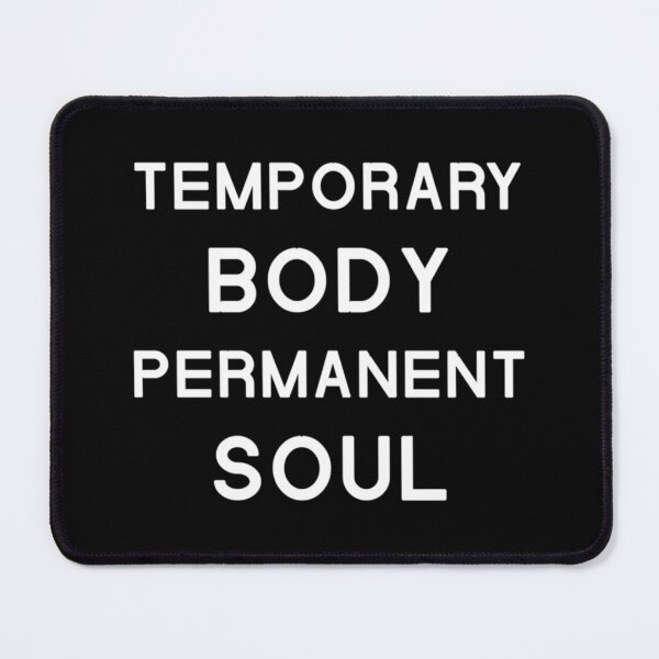 Item preview, Temporary Body Permanent Soul Shirt, temporary body permanent soul Quote, Temporary permanent Soul S designed and sold by HoldyTaylor.
