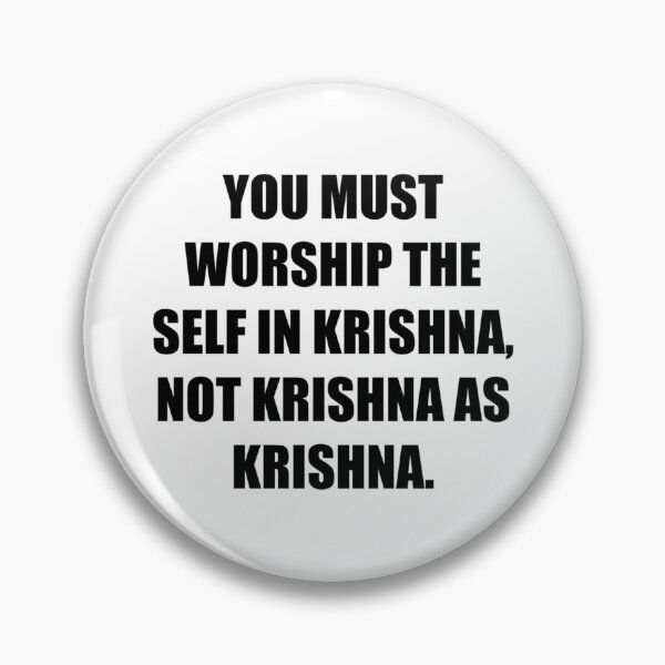Item preview, You must worship the Self in Krishna, not Krishna as Krishna. -  God citations.  designed and sold by HoldyTaylor.