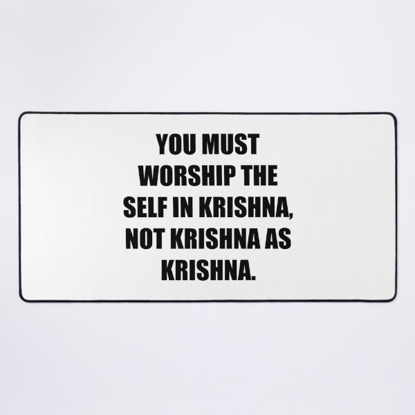 Item preview, You must worship the Self in Krishna, not Krishna as Krishna. -  God citations.  designed and sold by HoldyTaylor.