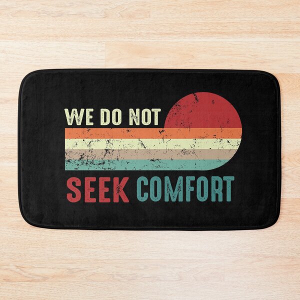 Item preview, We Do Not Seek Comfort designed and sold by johndesignwaves.