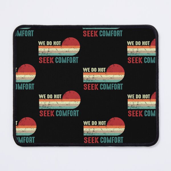 Item preview, We Do Not Seek Comfort designed and sold by johndesignwaves.