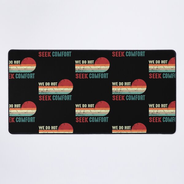 Item preview, We Do Not Seek Comfort designed and sold by johndesignwaves.