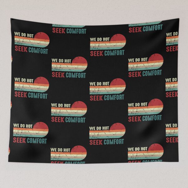 Item preview, We Do Not Seek Comfort designed and sold by johndesignwaves.