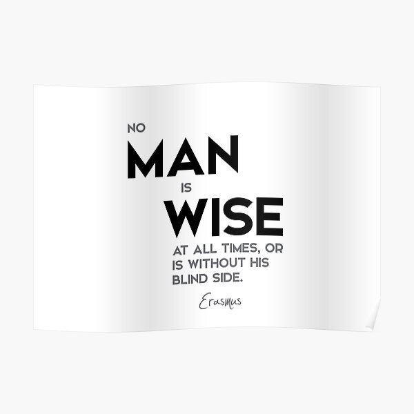 man is wise - erasmus Poster