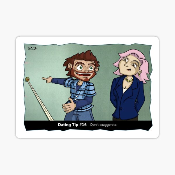 Item preview, Dating Tip #16 Don't exaggerate - funny joke designed and sold by mmadcomics.