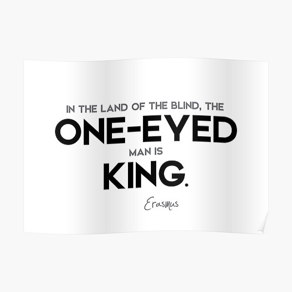 one-eyed king - erasmus Poster
