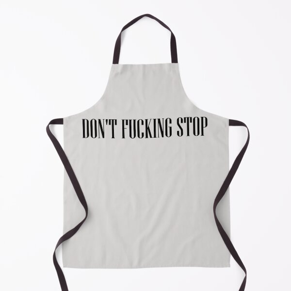 Item preview, Don't Fucking Stop designed and sold by HiddenStar02.